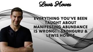 EVERYTHING Youve Been Taught About Manifesting Abundance IS WRONG Sadhguru amp Lewis Howes [upl. by Ellon]