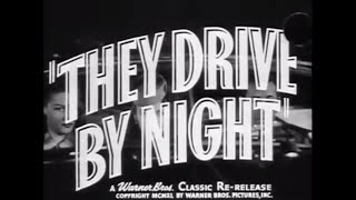 They Drive By Night 1940  Original Theatrical Trailer quot1947 ReRelease Noticequot  WB  19401947 [upl. by Aerdnna]