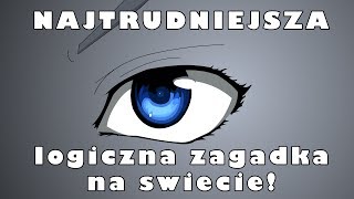 Niebieskie oczy  Absurdalnie trudna zagadka logiczna [upl. by Loss992]