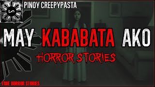 MAY KABABATA AKO  Tagalog Horror Stories  Pinoy Creepypasta [upl. by Avad]