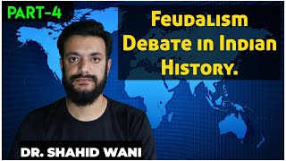 History of India Part 4 Feudalism Debate in Indian History Samanta System By Dr Shahid Nabi Wani [upl. by Solohcin]