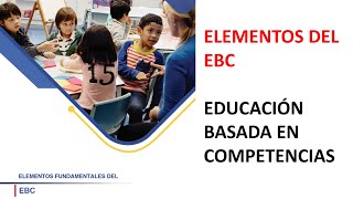 ELEMENTOS FUNDAMENTALES DEL EBC  EDUCACIÓN BASADA EN COMPETENCIAS 2024 [upl. by Cordalia]