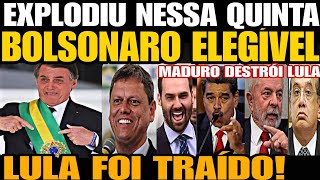 BOLSONARO ELEGÍVEL LULA FOI TRAÍDO E AMEAÇADO PT ENTRA EM DESESPERO MADURO DESTRÓI LULA E AMEAÇA [upl. by Halilad]