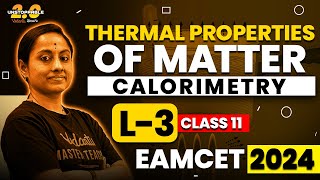 Thermal Properties of Matter Class 11 L3  Calorimetry  EAMCET NEET JEE 20242025 AP TS [upl. by Yelda]