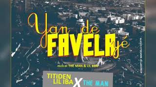 Titiden Lil IBa feat The Man quot Yan de Favela yé quot2019 [upl. by Ruskin771]