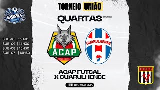 SUB 10  ACAP X GUARULHENSE  QUARTAS DE FINAL  TORNEIO UNIÃƒO [upl. by Johiah]