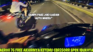 AEROX 300CC vs CBR250RR SPEKAN IBUKOTA‼️IMBANG SAMPAI PAKE JOKI LIARAN [upl. by Anelak389]