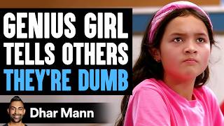 GENIUS Girl Tells Others Theyre DUMB What Happens Next Is Shocking  Dhar Mann Studios [upl. by Neehsas808]