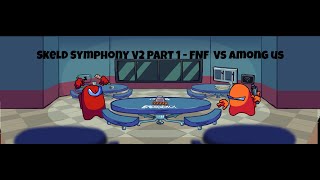 Skeld Symphony V2 Part 1  FnF  Vs Among Us [upl. by Ylekalb353]