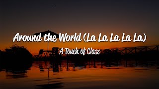 A Touch Of Class ATC  Around The World La La La La La Lyrics [upl. by Verda]