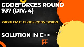 Codeforces Round 937 Div 4 Problem C Clock Conversion Full Solution In C [upl. by Bekaj]