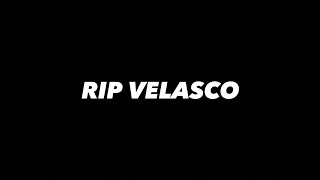 RIP VELASCO [upl. by Boff]