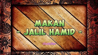 Jalil Hamid  Makan Lirik Lagu [upl. by Aicirtac]