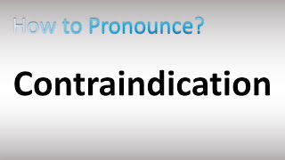 How to Pronounce Contraindication [upl. by Pincince29]