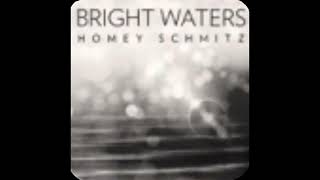 Bright Waters Homay Schmitz [upl. by Veneaux466]