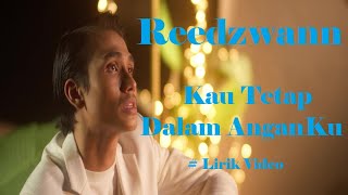 Reedzwann Kau Tetap Dalam AnganKu Lirik [upl. by Barnabas]