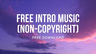 FREE INTRO MUSIC NONCOPYRIGHT  FREE DOWNLOAD [upl. by Kassaraba]