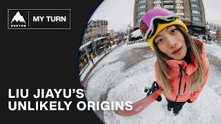 Chinese Olympic Snowboarder Liu Jiayu’s Unlikely Journey  Burton My Turn [upl. by Jordon]