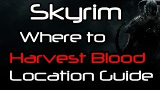 HD Skyrim  Where to Harvest Blood Location Guide Walkthrough Wcommentary [upl. by Bainter]