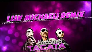 Tacabro  Tacata Liav Michaeli Remix ♫ [upl. by Anada]