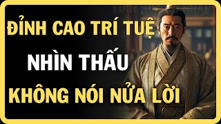 ĐỈNH CAO CỦA TRÍ TUỆ CỔ NHÂN NHÌN THẤU KHÔNG NÓI NỬA LỜI [upl. by Oidualc184]