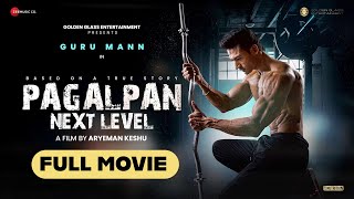 PAGALPAN NEXT LEVEL Full Movie  Inspirational Hindi Movie  Guru Mann  Sashaa  Aryeman Ramsay [upl. by Ianaj100]