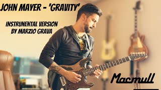 John Mayer  ‘Gravity’ instrumental version by Marzio Grava featuring my MacMull Custom SClassic [upl. by Artep]