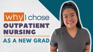 Why I chose OUTPATIENT Nursing as a NEW GRAD [upl. by Alaster]