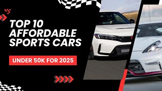 Top 10 Affordable Sports Cars Under 50k for 2025 🚗💨 [upl. by Brande532]