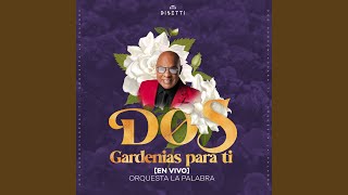 Dos Gardenias Para Ti En Vivo [upl. by Pendergast]