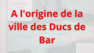 Faits Historiques  Les origines de BarleDuc [upl. by Aicilf]