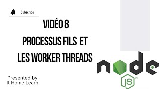 Vidéo 8  Processus fils et Les Worker Threads [upl. by Conni]