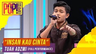 Pop Express  Tuah Adzmi  Insan Kau Cinta Full Performance [upl. by Kramnhoj926]