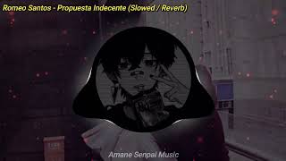 Romeo Santos  Propuesta Indecente Slowed  Reverb [upl. by Atiuqehc]