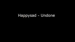 Happysad  Undone [upl. by Arikal968]