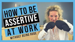 How to be Assertive at Work WITHOUT BEING AGGRESSIVE [upl. by Etnoek447]