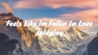 Feels Like Im Falling In Love  Coldplay [upl. by Helen309]