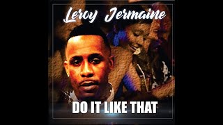 Leroy Jermaine Do It Like That [upl. by Belvia]