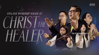 WORSHIP NIGHT 47 2024 GMS JAKARTA JAWA BARAT BANTEN  CHRIST THE HEALER [upl. by Kravits]