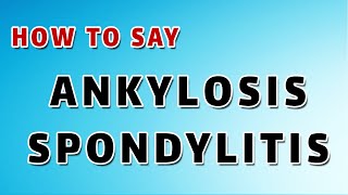 How To Pronounce Ankylosing spondylitis [upl. by Niak620]