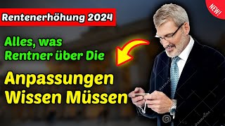 quotRentenerhöhung 2024 Alles was Rentner über die neuen Anpassungen wissen müssenquot [upl. by Leander]