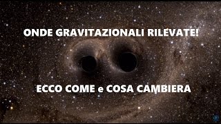 Rilevate Onde Gravitazionali Sguardo Approfondito e Dettagli [upl. by Merrow]