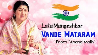 Lata Mangeshkar  Vande Mataram From ”Anand Math”  Independence Day Special  Patriotic Song [upl. by Nide]