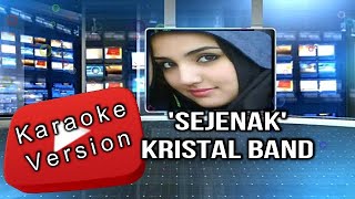 Sejenak  Kristal Karaoke Version 3DSound Quality Check it Out [upl. by Esela]