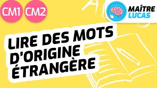 Lecture fluide  lire des mots dorigine étrangère CM1  CM2  Cycle 3  Français [upl. by Ramo]