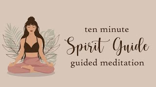 10 Minute Spirit Guide Guided Meditation [upl. by Adnuhsal914]