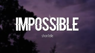 Shontelle  Impossible Lyrics [upl. by Sosthena]