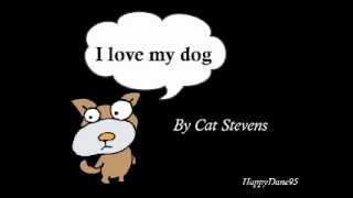 I Love My Dog  Cat Stevens lyrics  slideshow [upl. by Ianej]