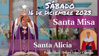 ✅ MISA DE HOY sábado 16 de Diciembre 2023  Padre Arturo Cornejo [upl. by Alroi]