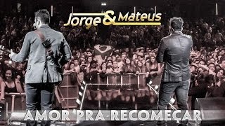 Jorge amp Mateus  Amor Pra Recomeçar  Novo DVD Live in London  Clipe Oficial [upl. by Ylrevaw814]